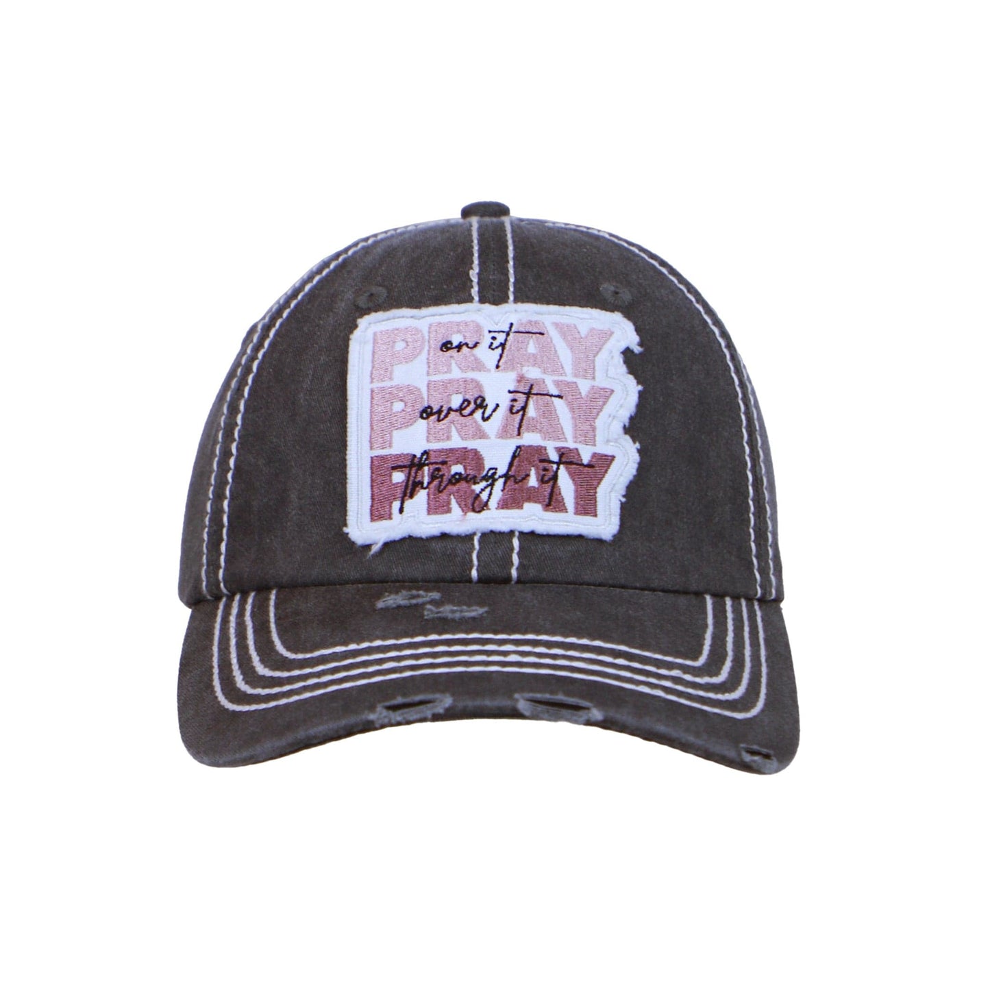 Pray On It Over It Through It Hat