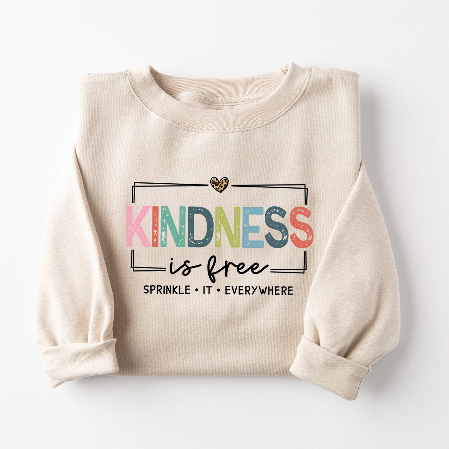 Kindness is Free Sweatshirt