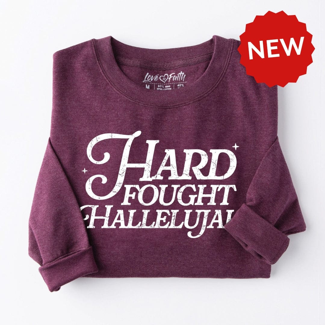 Hard Fought Hallelujah Sweatshirt