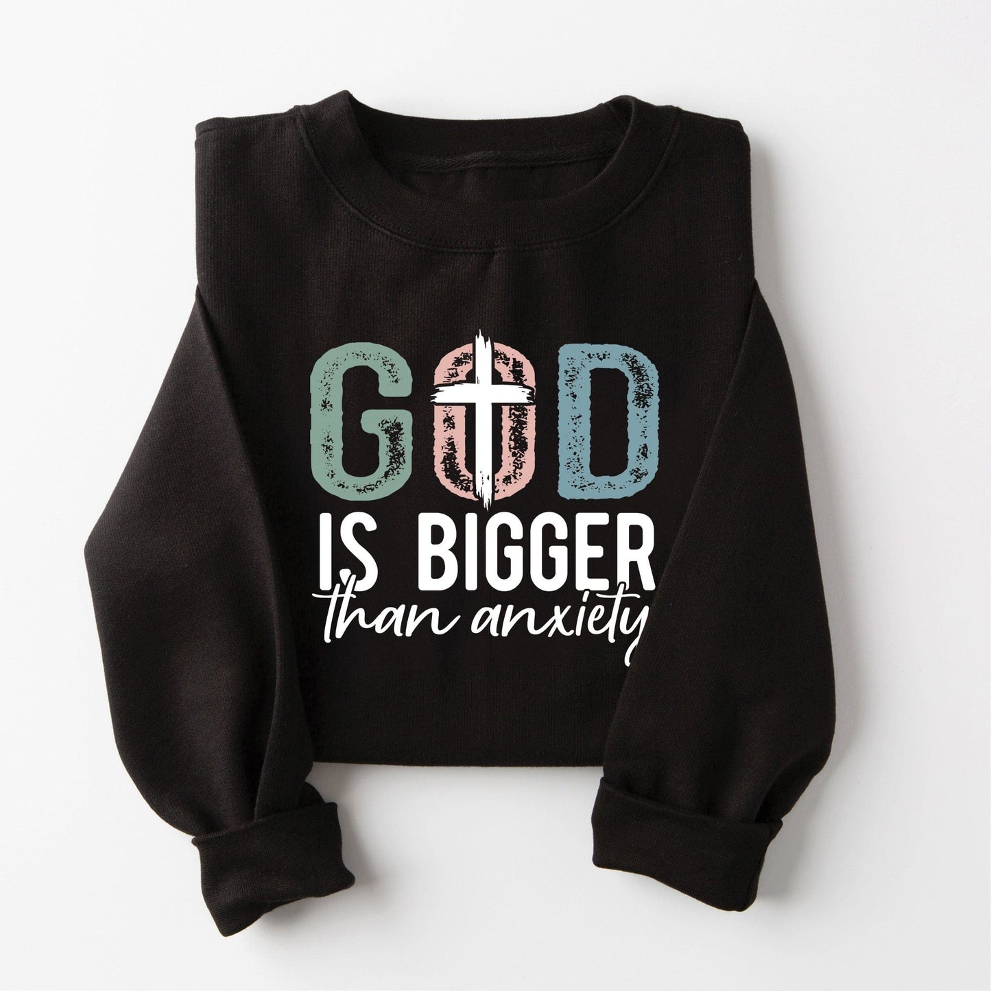 God is Bigger Than Anxiety Sweatshirt