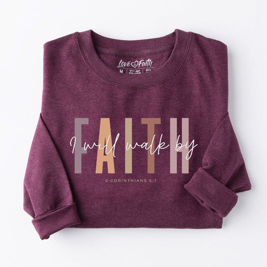 I Will Walk by Faith Sweatshirt